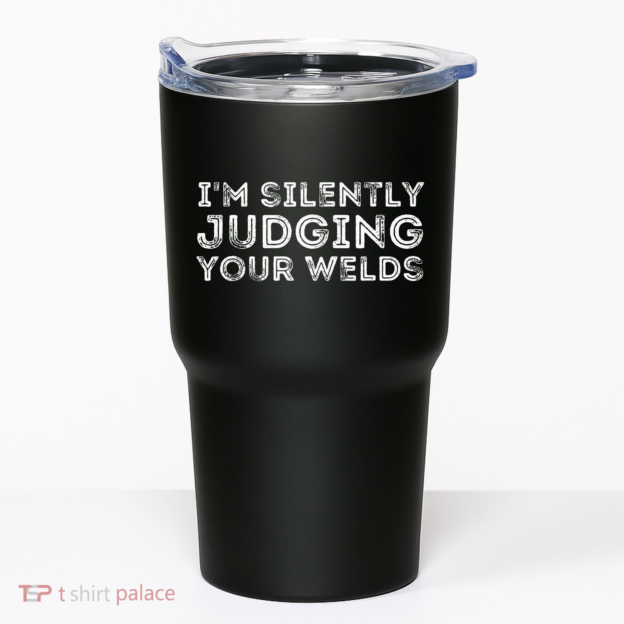 Silently Judging Your Welds Metal Worker Welding & Welder Tumbler