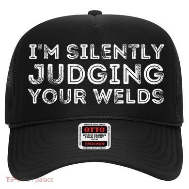 Silently Judging Your Welds Metal Worker Welding & Welder Hat