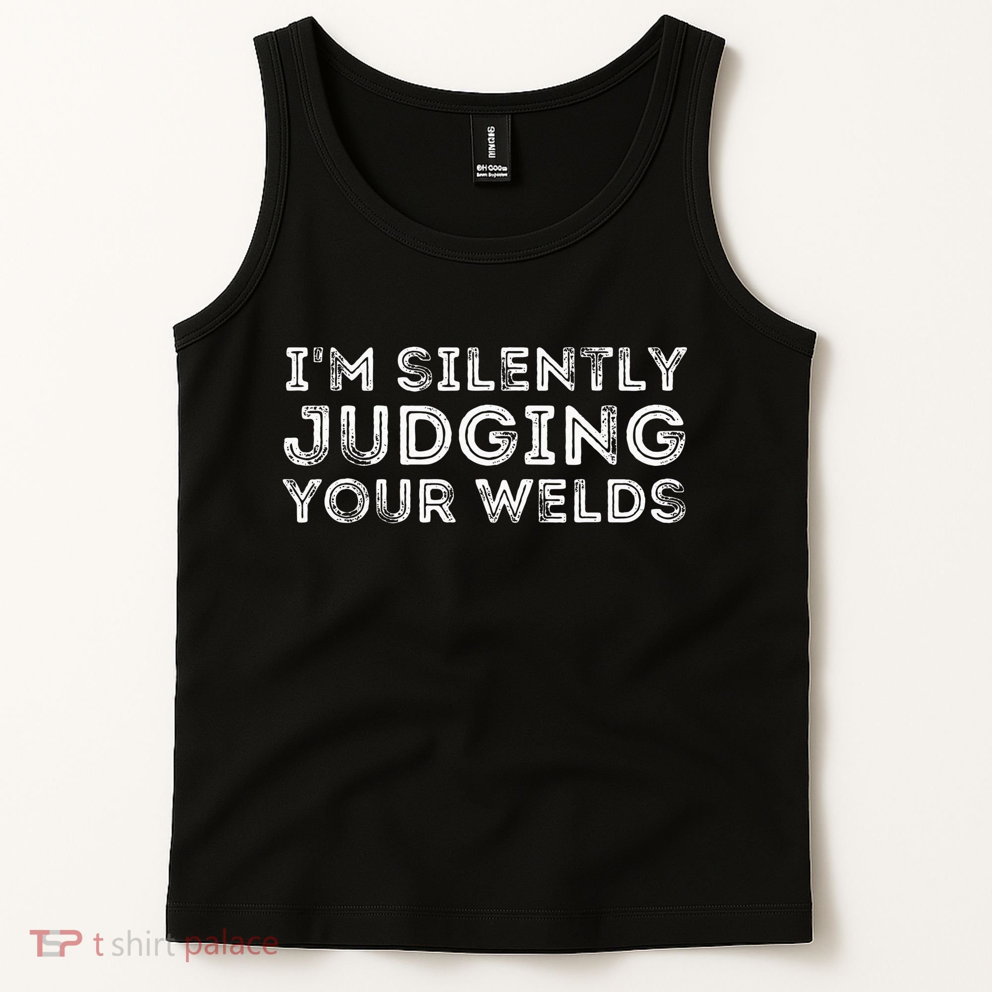 Silently Judging Your Welds Metal Worker Welding & Welder Tank Top