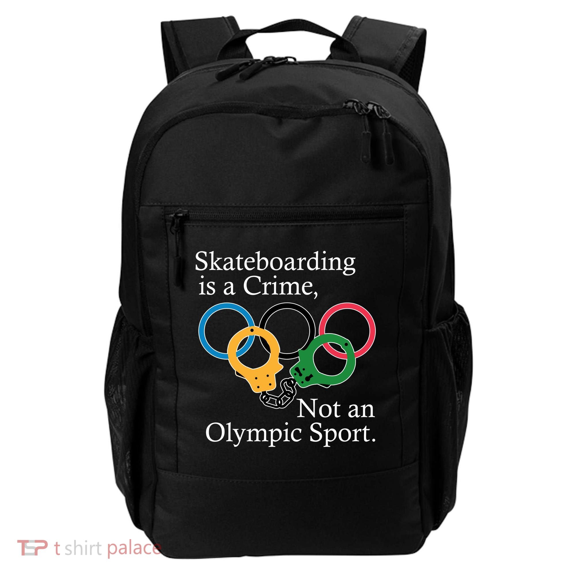 Skateboarding Is A Crime Not An Olympic Sport Backpack