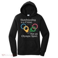 Skateboarding Is A Crime Not An Olympic Sport Women's Hoodie thumb 0
