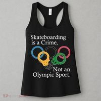 Skateboarding Is A Crime Not An Olympic Sport Women's Tank Top thumb 3
