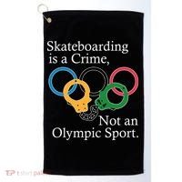 Skateboarding Is A Crime Not An Olympic Sport Golf Towel thumb 0