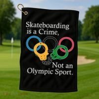 Skateboarding Is A Crime Not An Olympic Sport Golf Towel thumb 1