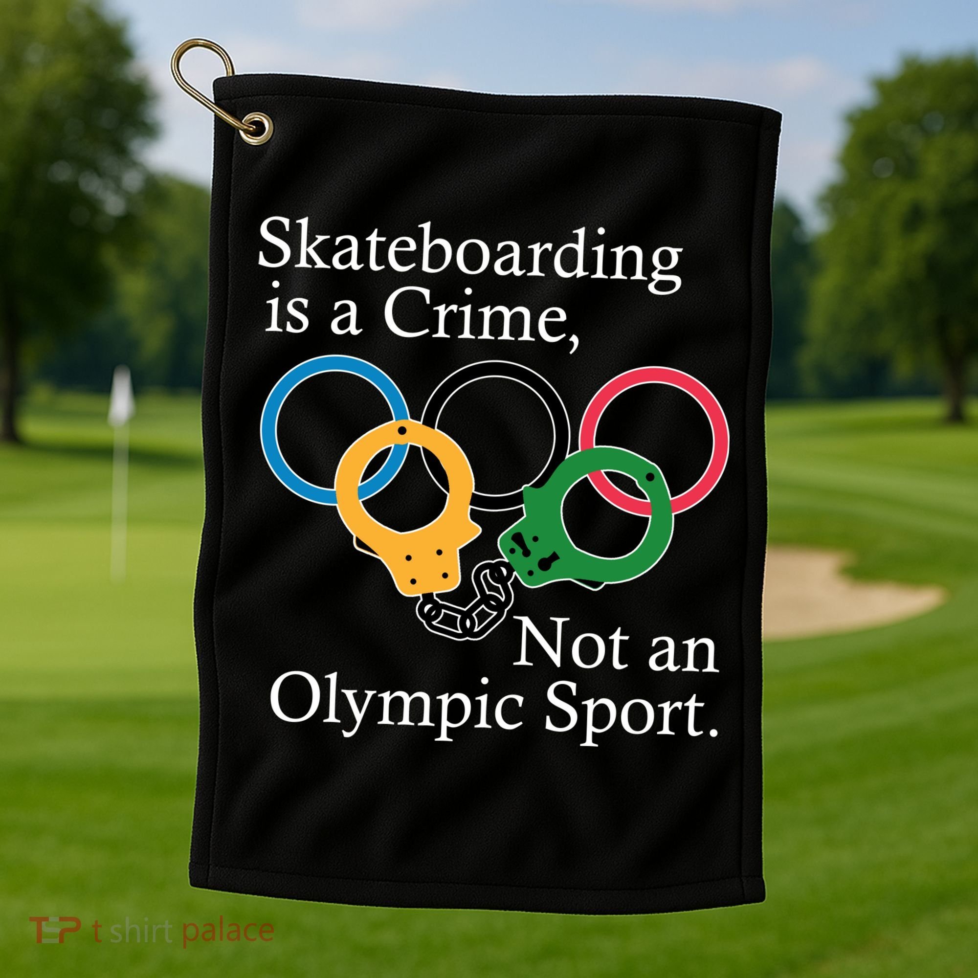 Skateboarding Is A Crime Not An Olympic Sport Golf Towel