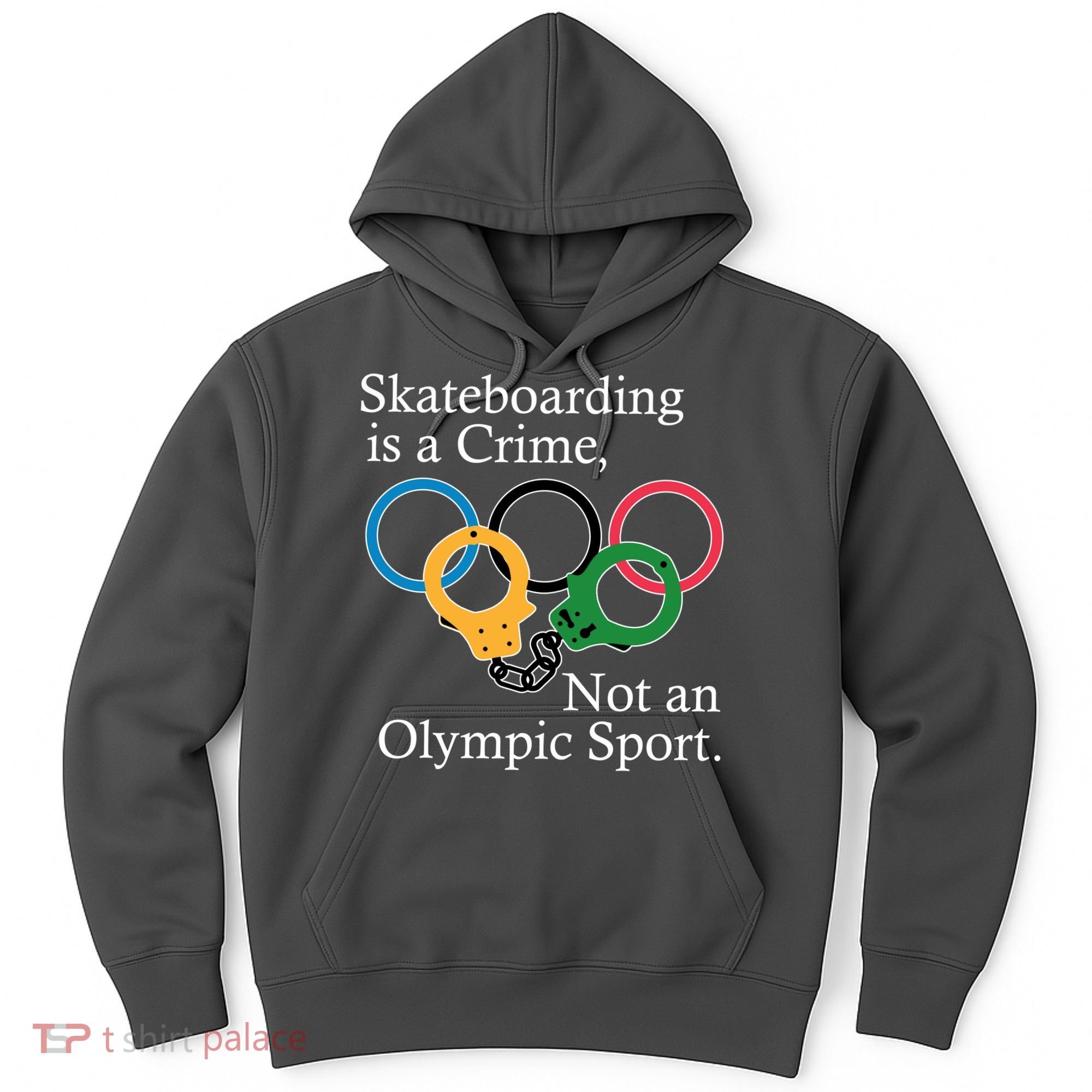 Skateboarding Is A Crime Not An Olympic Sport Hoodie