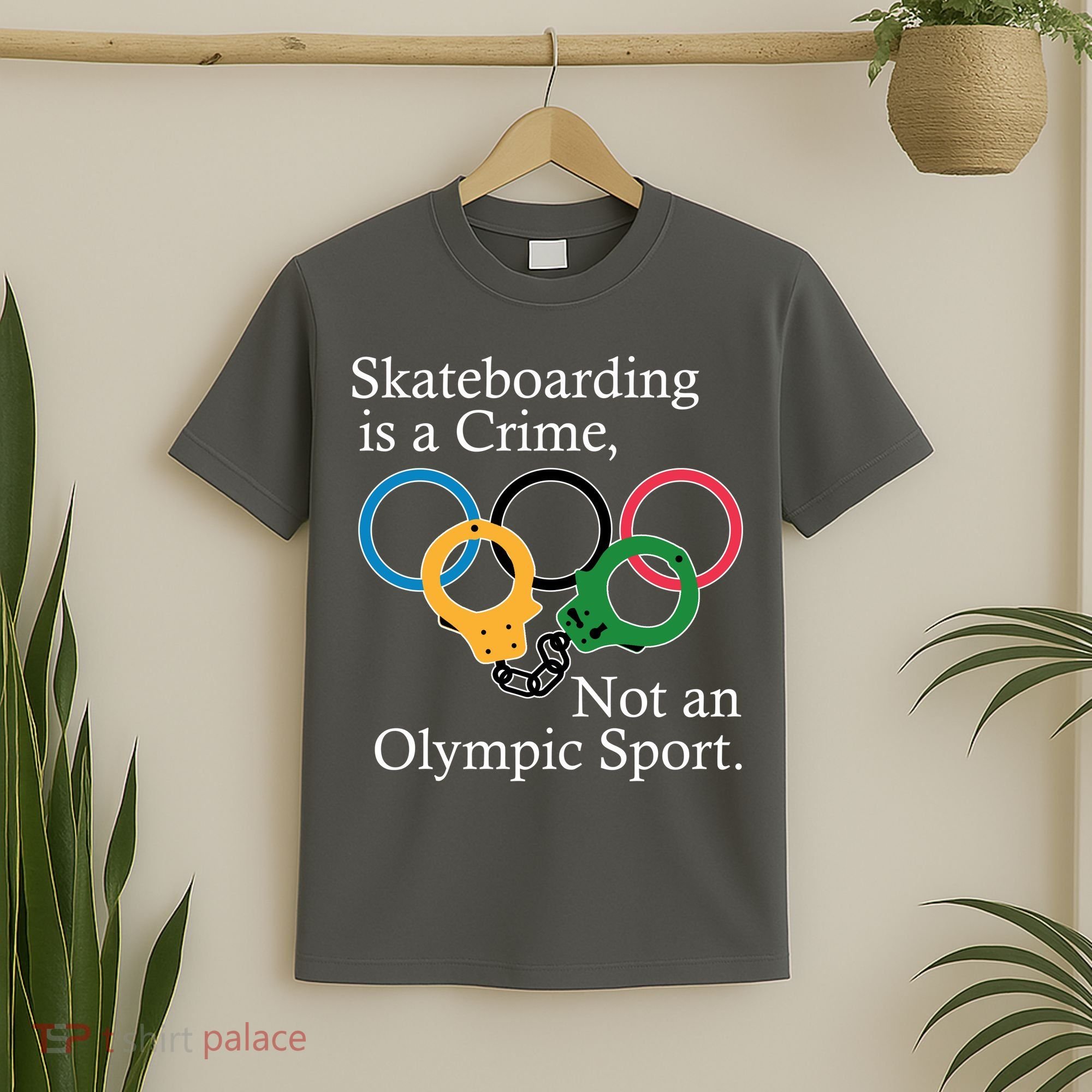 Skateboarding Is A Crime Not An Olympic Sport T-Shirt