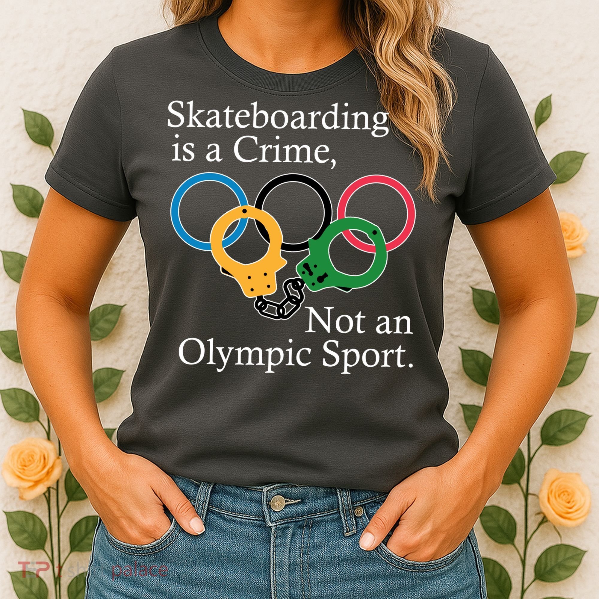 Skateboarding Is A Crime Not An Olympic Sport Women's T-Shirt