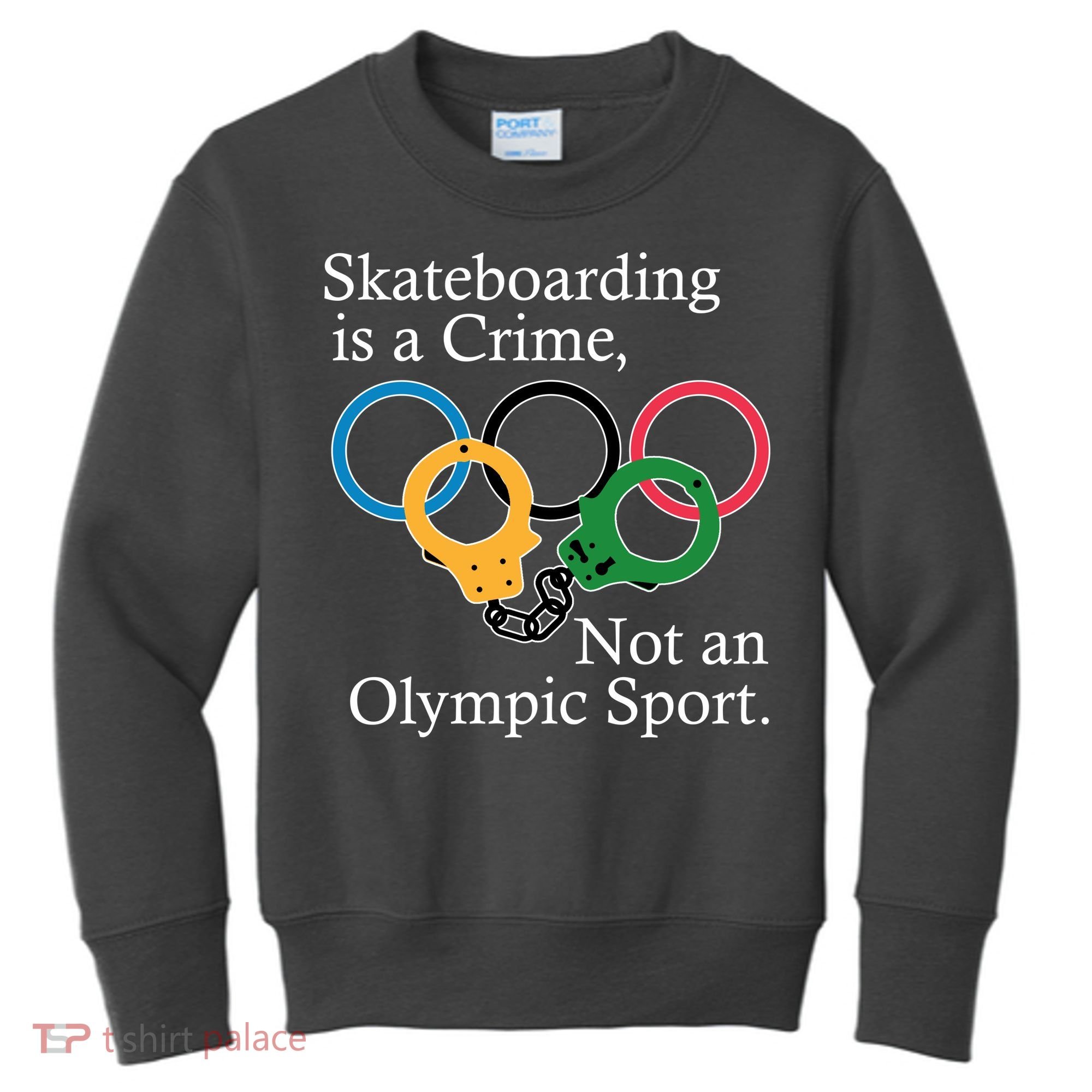 Skateboarding Is A Crime Not An Olympic Sport Kids Sweatshirt