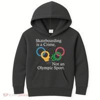 Skateboarding Is A Crime Not An Olympic Sport Kids Hoodie thumb 0
