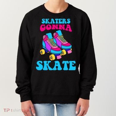 Skaters Gonna Skate Women's Sweatshirt