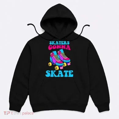 Skaters Gonna Skate Hoodie