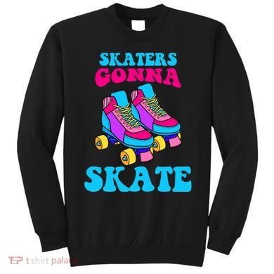 Skaters Gonna Skate Sweatshirt