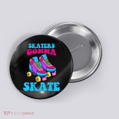 Skaters Gonna Skate Button