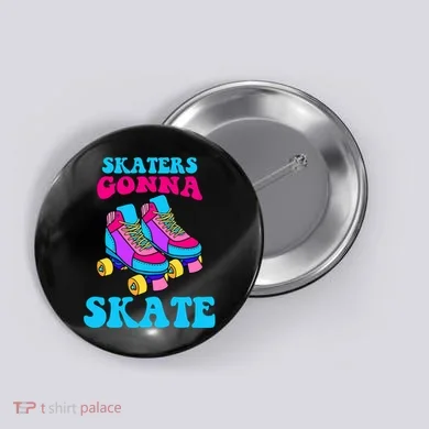 Skaters Gonna Skate Button