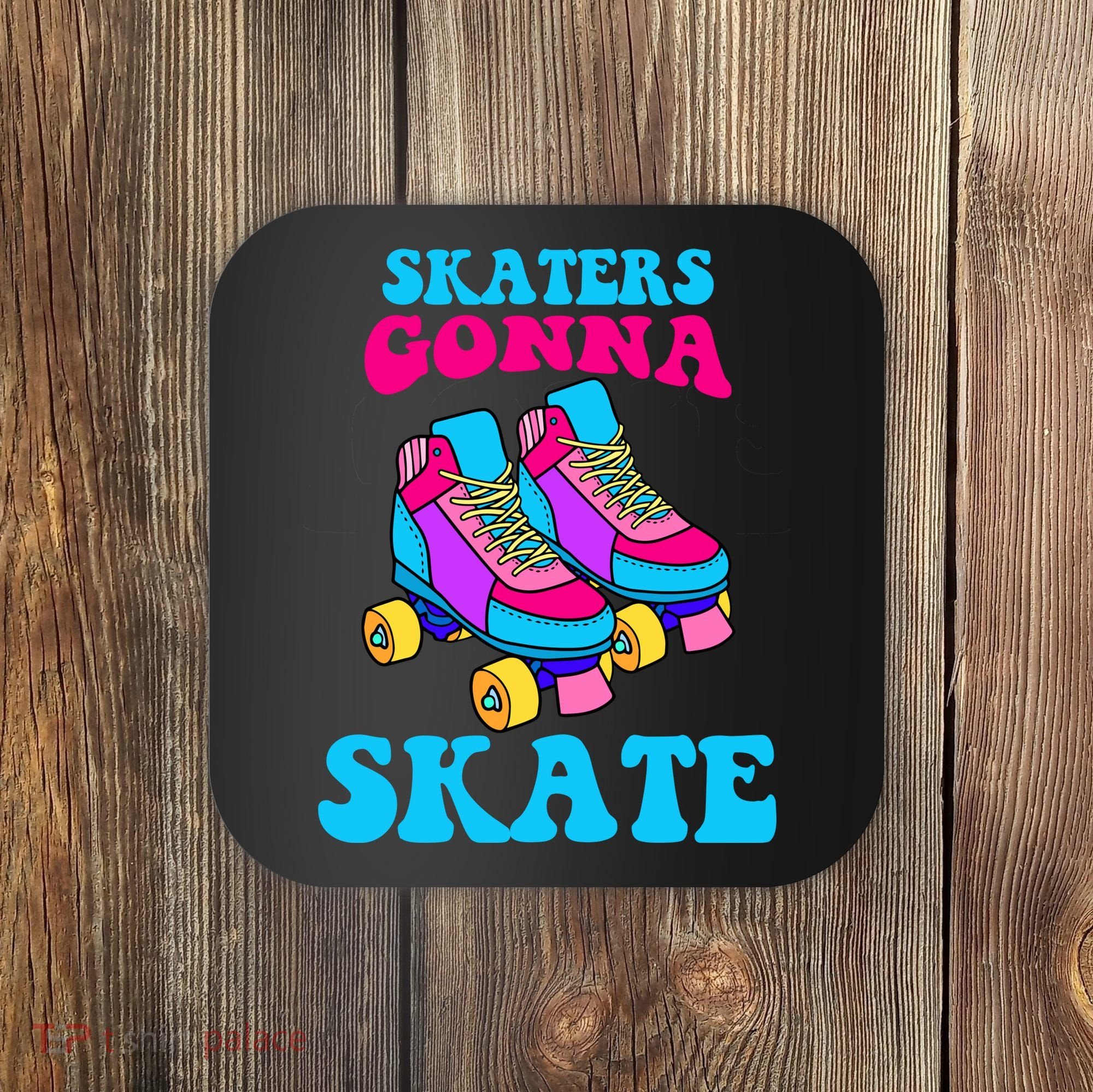 Skaters Gonna Skate Coaster