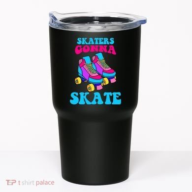 Skaters Gonna Skate Tumbler