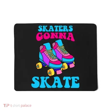 Skaters Gonna Skate Mousepad