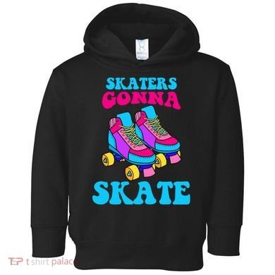 Skaters Gonna Skate Toddler Hoodie