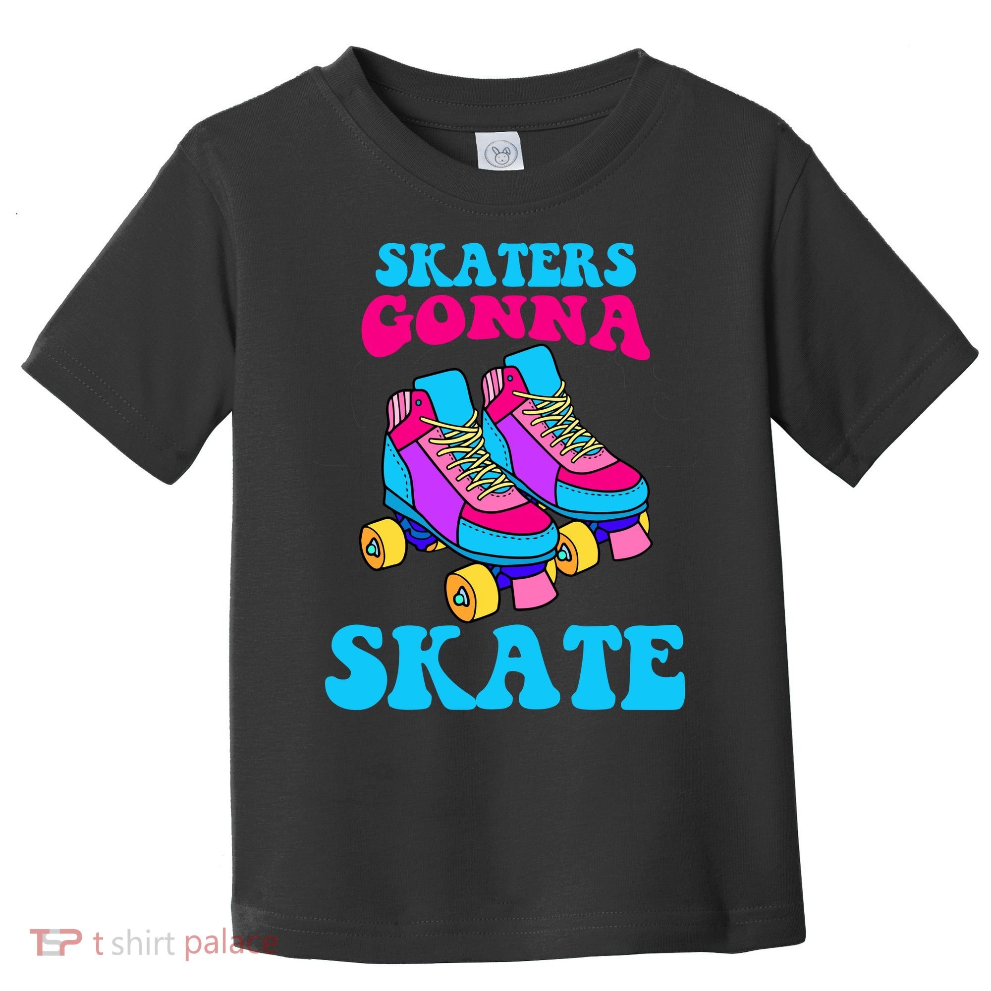 Skaters Gonna Skate Toddler T-Shirt