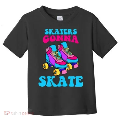 Skaters Gonna Skate Toddler T-Shirt