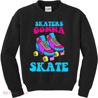 Skaters Gonna Skate Kids Sweatshirt