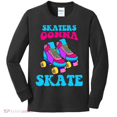 Skaters Gonna Skate Kids Long Sleeve Shirt