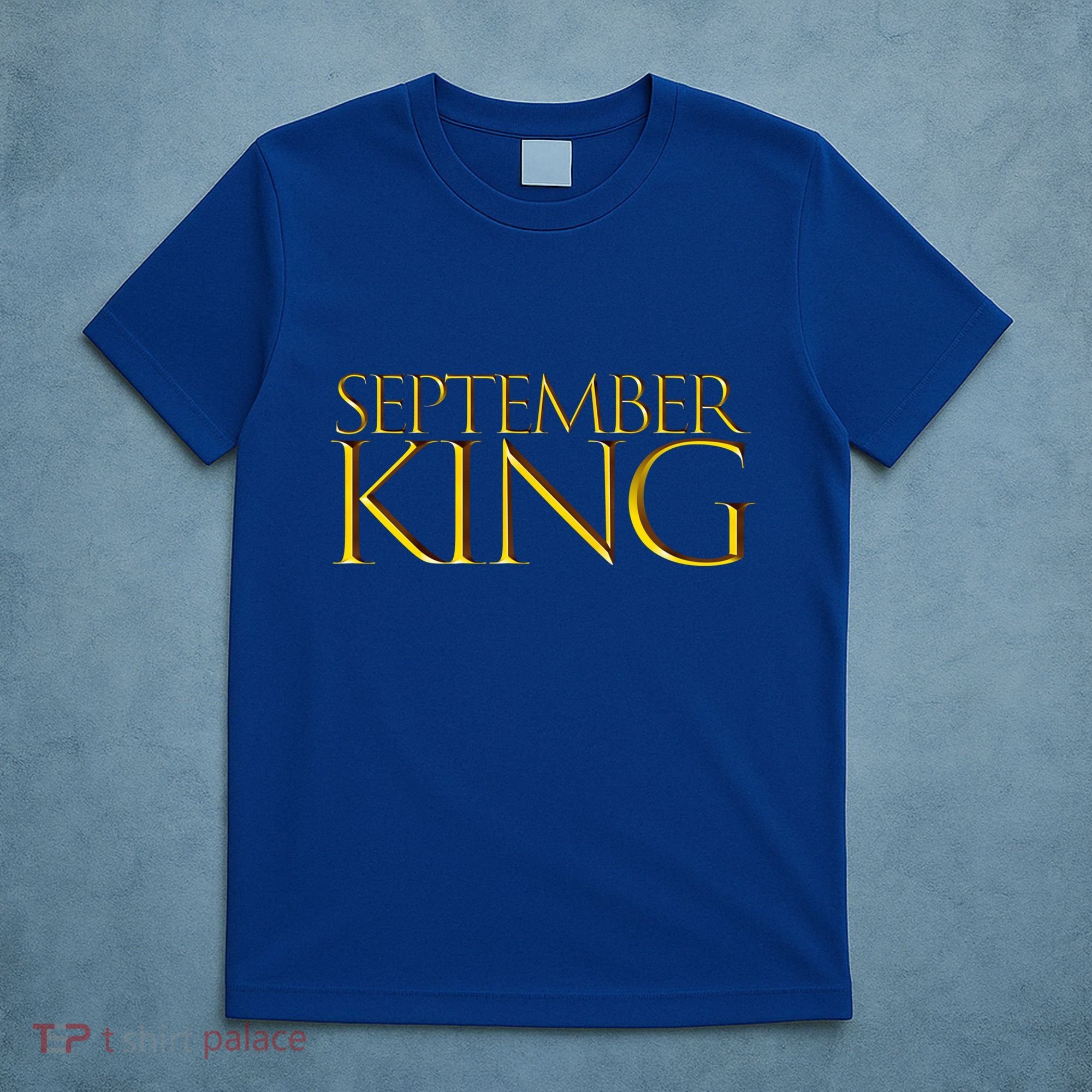 September King Birthday Month Gift Born In September Cute Gift T-Shirt