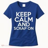 Scrapbook Keep Calm And Scrap On I Do Crafts Scrapbooking Gift Women's T-Shirt thumb 0