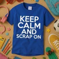 Scrapbook Keep Calm And Scrap On I Do Crafts Scrapbooking Gift Kids T-Shirt thumb 3