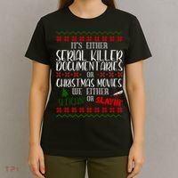 Serial Killer Document Christmas Movies Sleighin Or Slayin Ugly T-Shirt thumb 4
