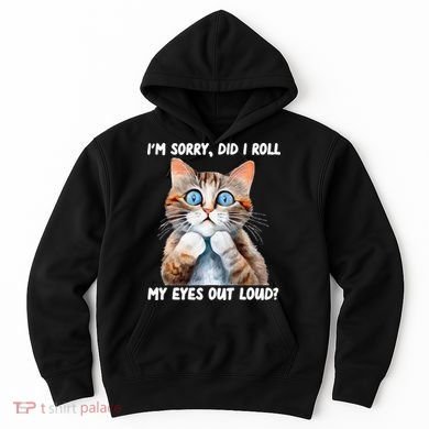 Sarcastic Kitten Did I Roll My Eyes Out Loud Cat Lovers Hoodie
