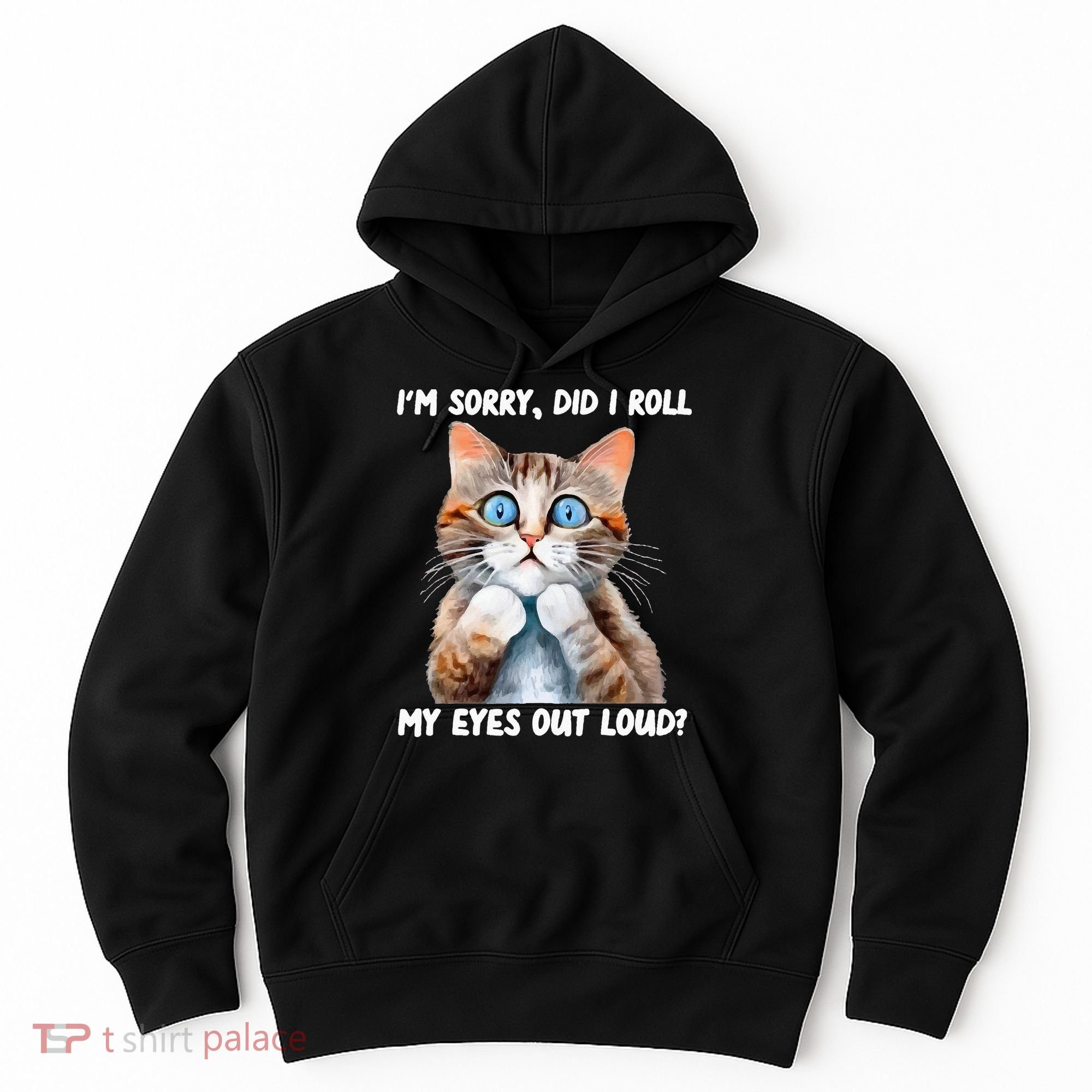 Sarcastic Kitten Did I Roll My Eyes Out Loud Cat Lovers Hoodie