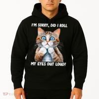 Sarcastic Kitten Did I Roll My Eyes Out Loud Cat Lovers Hoodie thumb 2