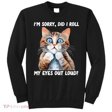 Sarcastic Kitten Did I Roll My Eyes Out Loud Cat Lovers Sweatshirt