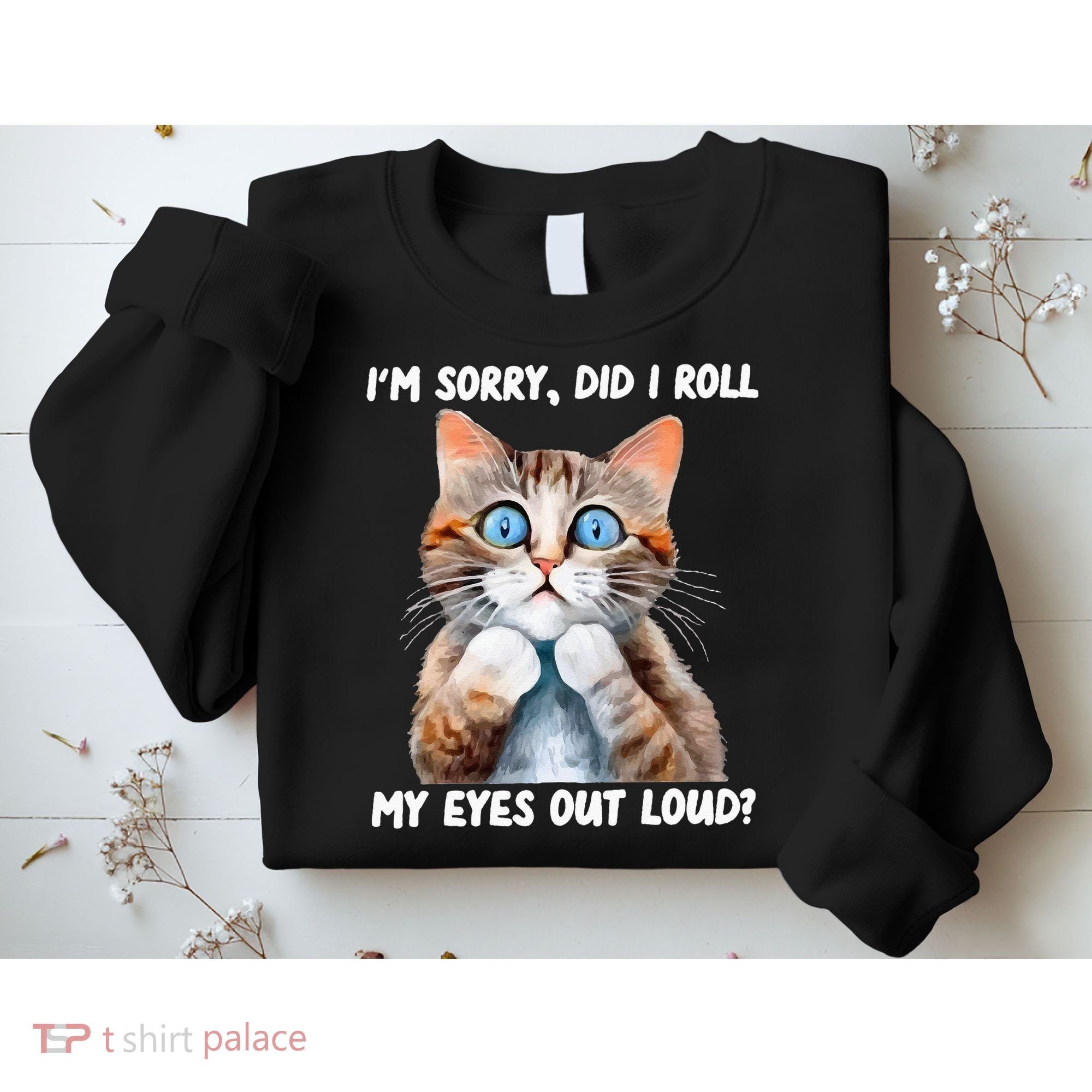 Sarcastic Kitten Did I Roll My Eyes Out Loud Cat Lovers Sweatshirt
