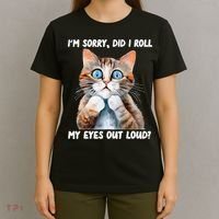 Sarcastic Kitten Did I Roll My Eyes Out Loud Cat Lovers T-Shirt thumb 4