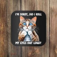 Sarcastic Kitten Did I Roll My Eyes Out Loud Cat Lovers Coaster thumb 0