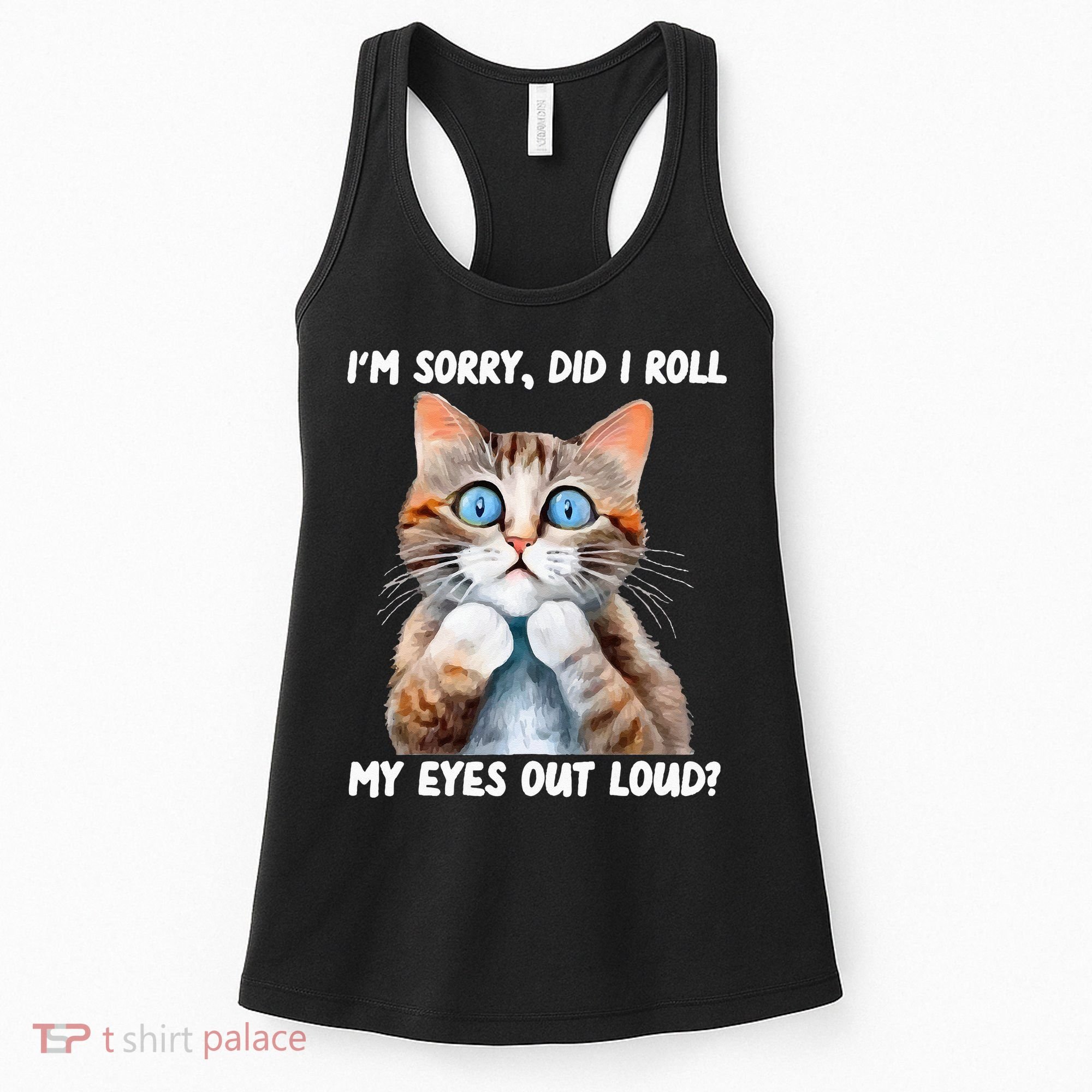 Sarcastic Kitten Did I Roll My Eyes Out Loud Cat Lovers Women's Tank Top