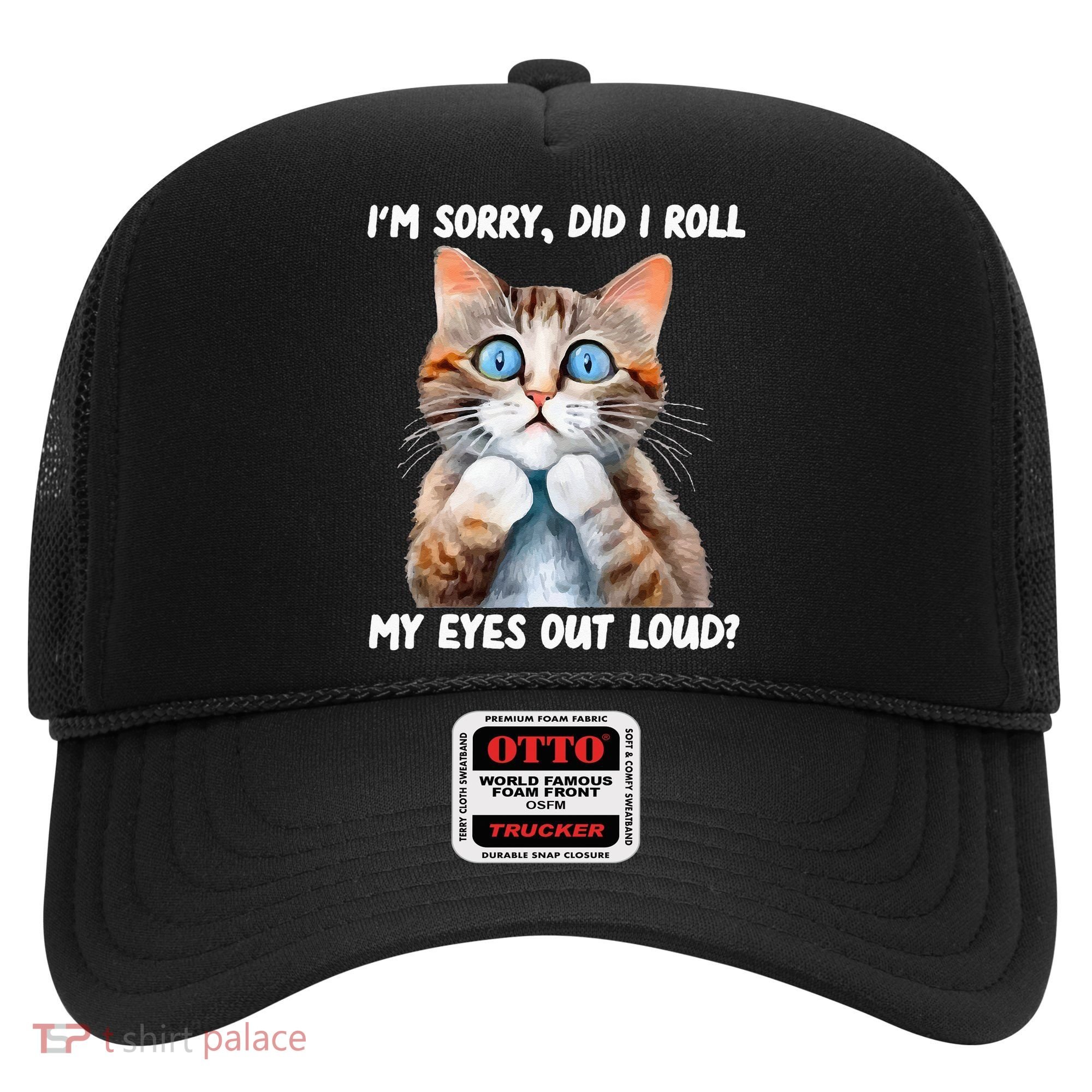 Sarcastic Kitten Did I Roll My Eyes Out Loud Cat Lovers Hat