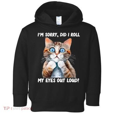 Sarcastic Kitten Did I Roll My Eyes Out Loud Cat Lovers Toddler Hoodie