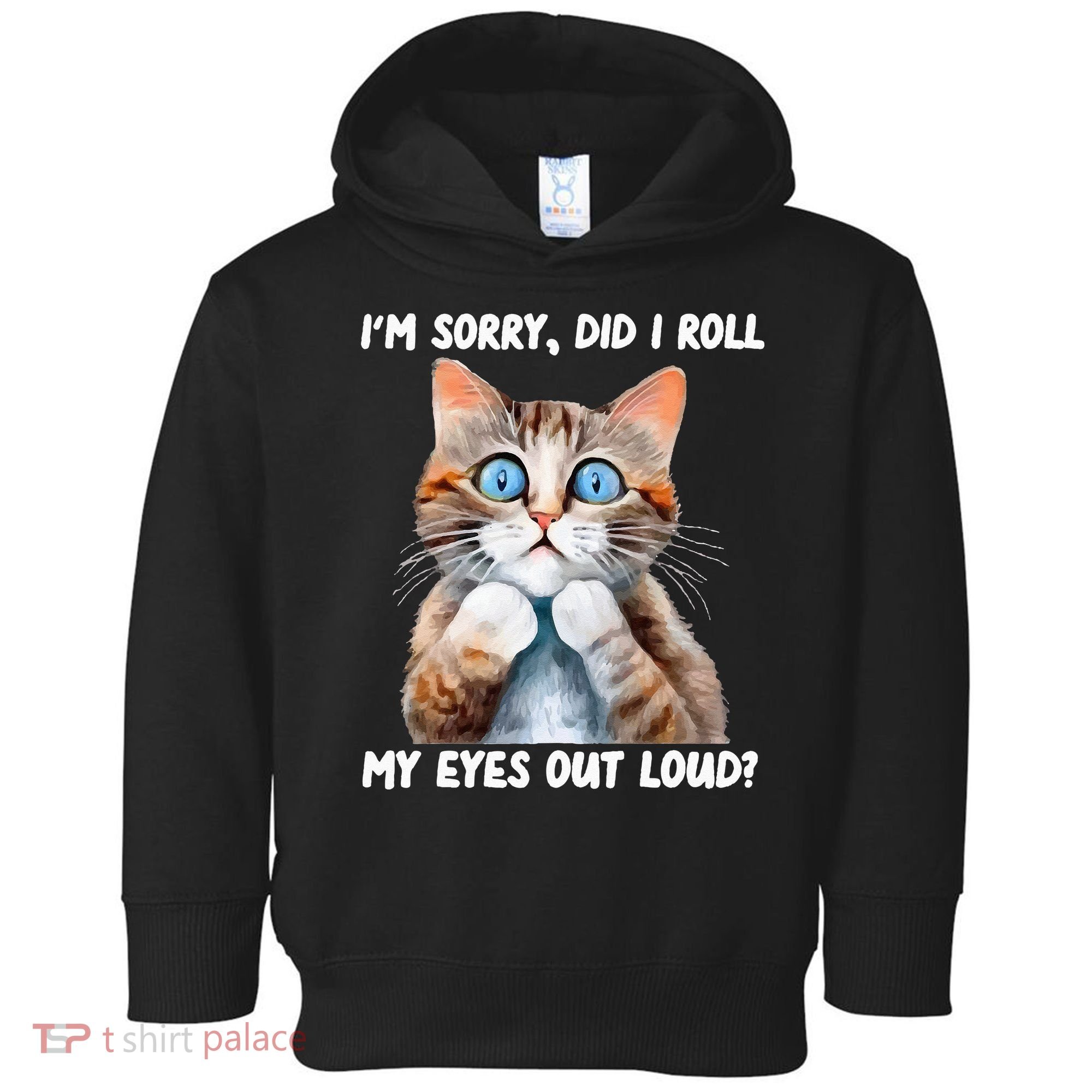 Sarcastic Kitten Did I Roll My Eyes Out Loud Cat Lovers Toddler Hoodie