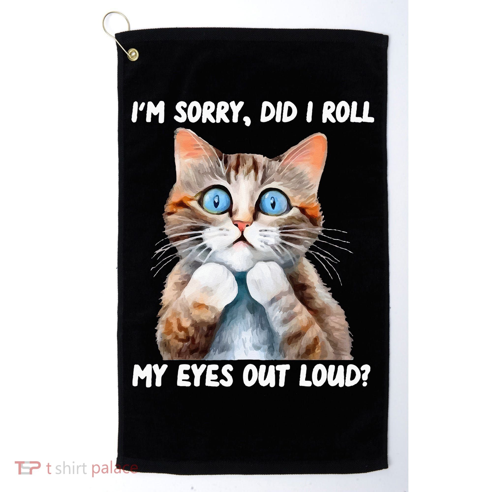 Sarcastic Kitten Did I Roll My Eyes Out Loud Cat Lovers Golf Towel