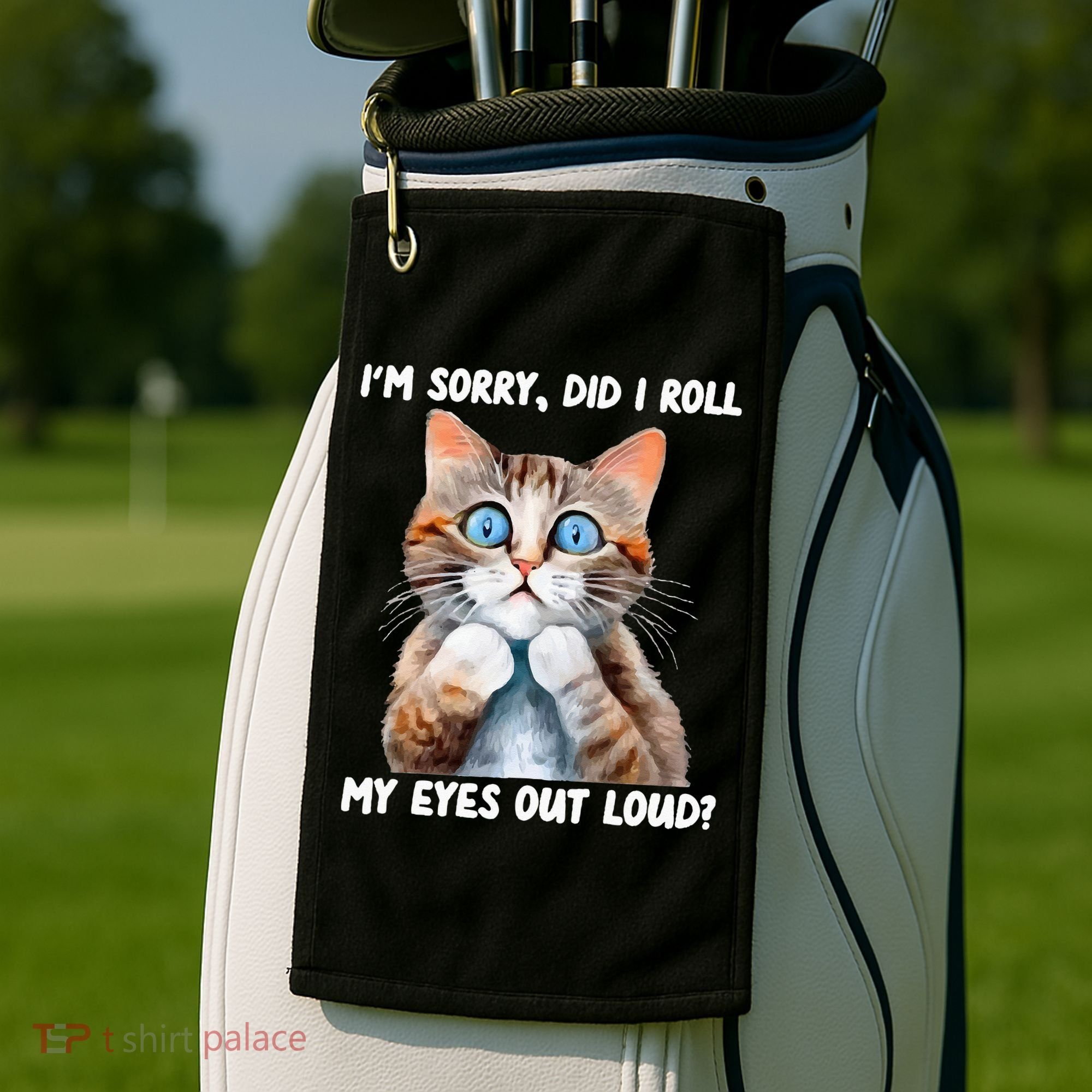 Sarcastic Kitten Did I Roll My Eyes Out Loud Cat Lovers Golf Towel