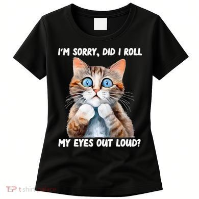 Sarcastic Kitten Did I Roll My Eyes Out Loud Cat Lovers Women's T-Shirt