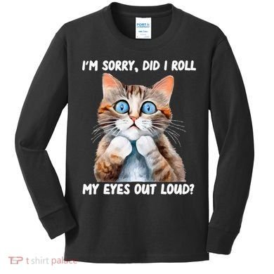 Sarcastic Kitten Did I Roll My Eyes Out Loud Cat Lovers Kids Long Sleeve Shirt