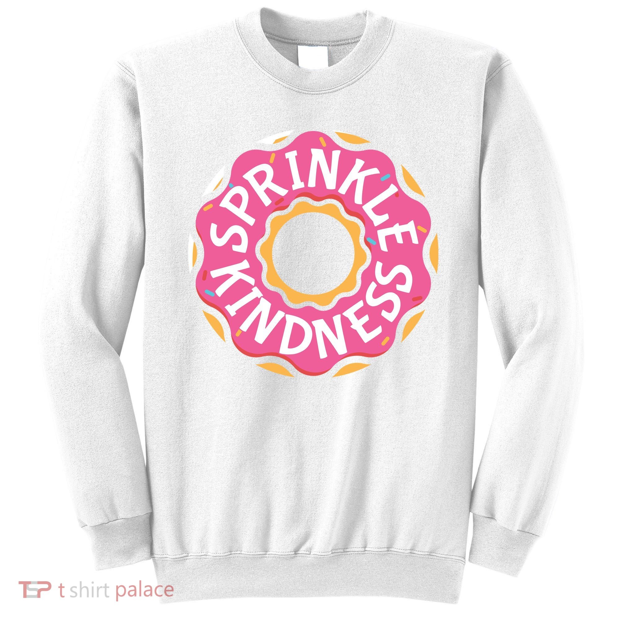 Sprinkle Kindness Donut Graphic Plus Size Shirt For Girl Boy Unisex Sweatshirt
