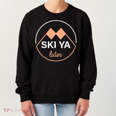 Ski Ya Later Women's Sweatshirt