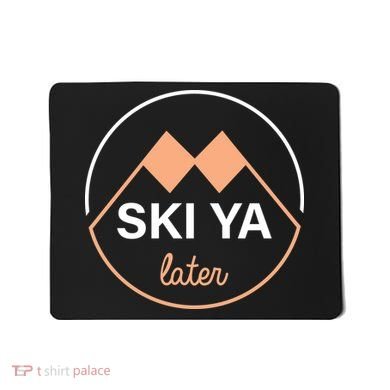 Ski Ya Later Mousepad