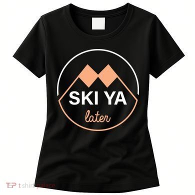 Ski Ya Later Women's T-Shirt